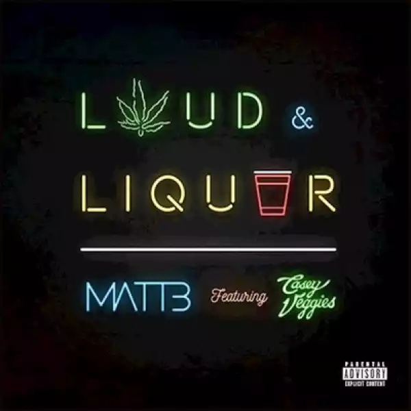 [Instrumental] Matt B - Loud & Liquor